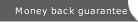 Money back guarantee